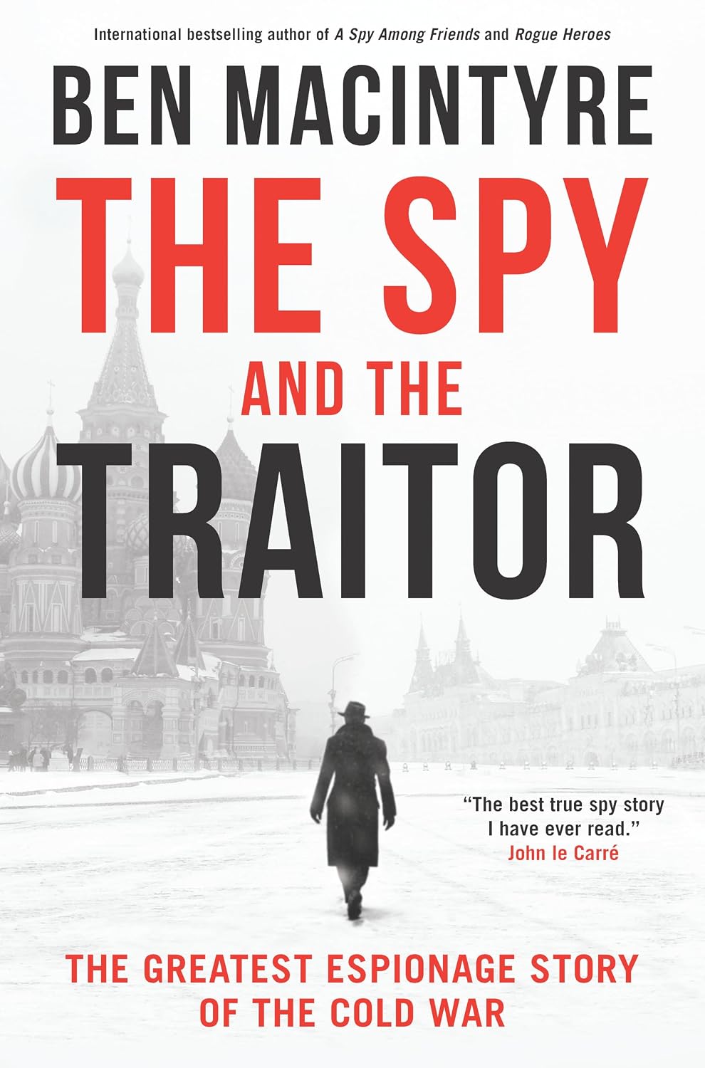 The Spy and the Traitor: The Greatest Espionage Story of the Cold War