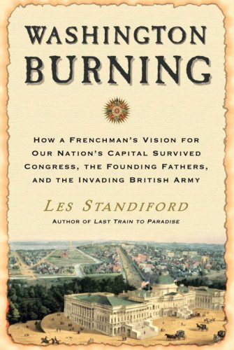 Cover of Washington Burning: How a Frenchman's Vision for Our Nation's Capital Survived Congress, the Founding Fathers, and the Invading British Army
