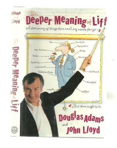 The Deeper Meaning of Liff: A Dictionary of Things That There Aren't Any Words for Yet