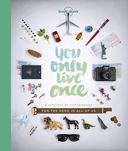 Cover of You Only Live Once: A Lifetime of Experiences for the Explorer in All of Us