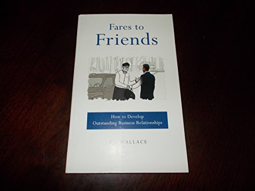 Cover of Fares to Friends: How to Develop Outstanding Business Relationships