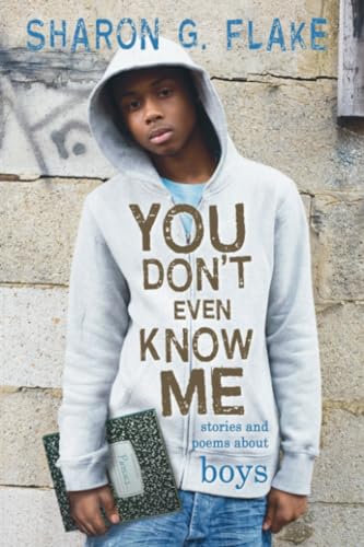 You Don't Even Know Me: Stories and Poems About Boys