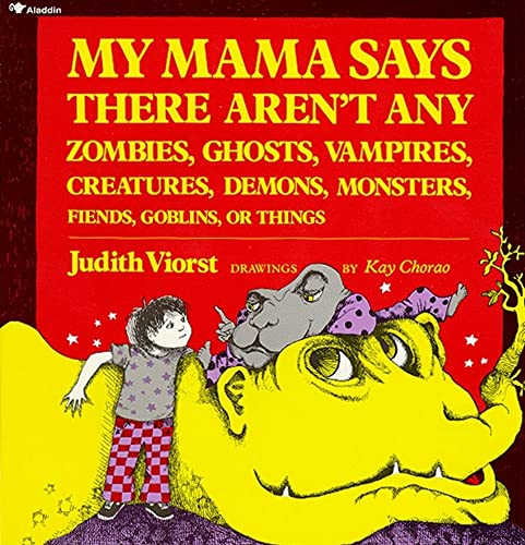 My Mama Says There Aren't Any Zombies, Ghosts, Vampires, Creatures, Demons, Monsters, Fiends, Goblins, or Things