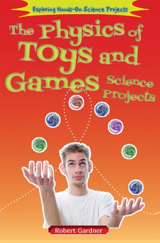 Cover of The Physics of Toys and Games Science Projects