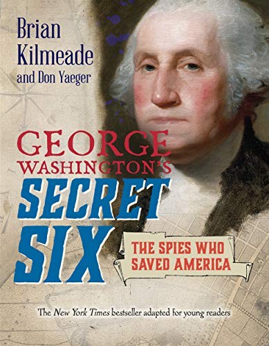 Cover of George Washington's Secret Six: the Spies Who Saved America