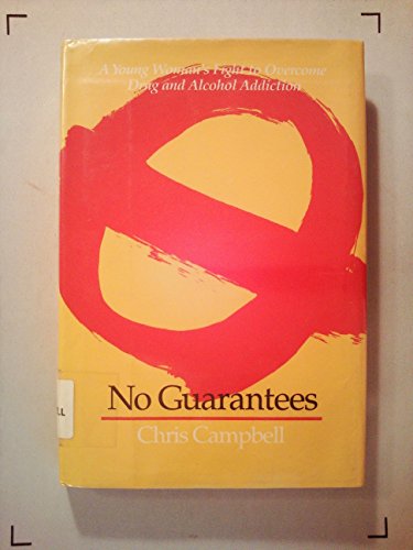 Cover of No Guarantees: A Young Woman's Fight to Overcome Drug and Alcohol Addiction