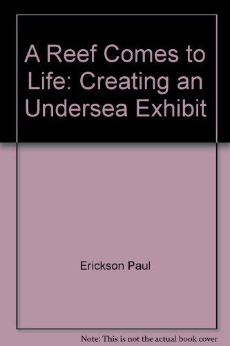 Cover of A Reef Comes to Life: Creating an Undersea Exhibit