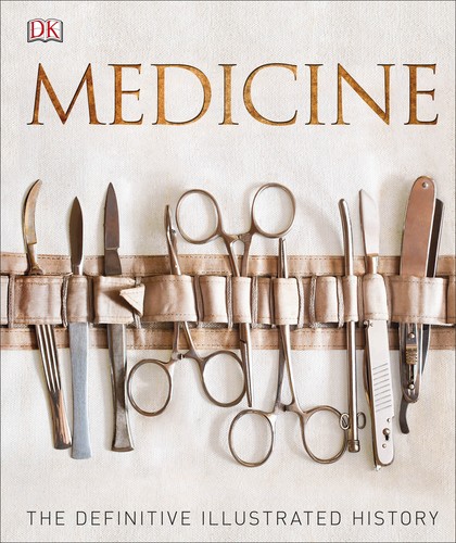 Medicine the definitive illustrated history