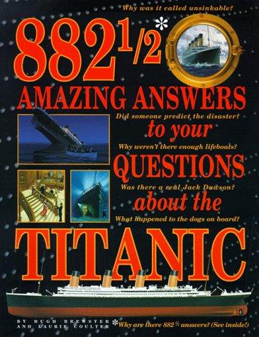 Cover of 882 1/2 Amazing Answers to Your Questions about the Titanic