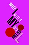 Cover of Why I Killed My Best Friend