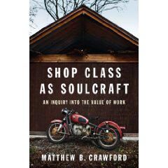 Cover of Shop Class as Soulcraft: An Inquiry into the Value of Work