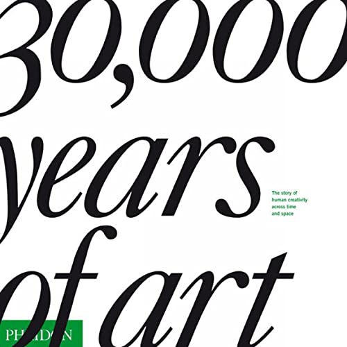 Cover of 30,000 YEARS OF ART: THE STORY OF HUMAN CREATIVITY ACROSS TIME AND SPACE.