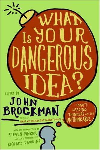 Cover of What Is Your Dangerous Idea? : Today's Leading Thinkers on the Unthinkable