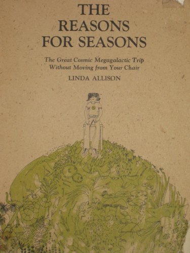 Cover of The Reasons for Seasons: The Great Cosmic Megagalactic Trip Without Moving from Your Chair