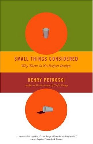 Small Things Considered: Why There Is No Perfect Design