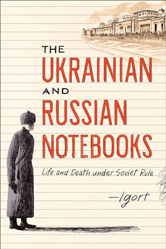 Cover of The Ukrainian and Russian Notebooks: Life and Death Under Soviet Rule