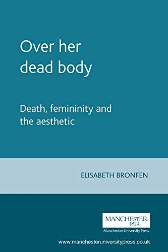 Cover of Over her dead body: Death, femininity and the aesthetic