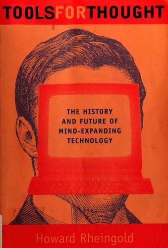 Tools for Thought: The History and Future of Mind-Expanding Technology