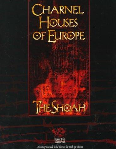Cover of Charnel Houses of Europe: The Shoah: For Wraith: The Oblivion