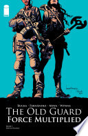 The Old Guard: Force Multiplied #1