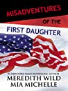 Cover of Misadventures of the First Daughter