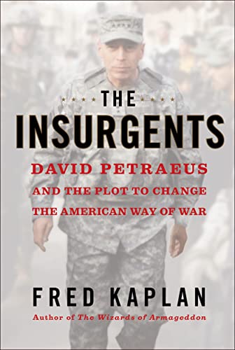 The insurgents David Petraeus and the plot to change the American way of war
