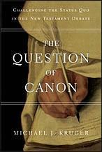 The Question of Canon: Challenging the Status Quo in the New Testament Debate