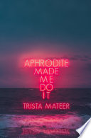 Aphrodite Made Me Do It