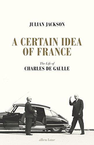 Cover of A Certain Idea of France: The Life of Charles de Gaulle