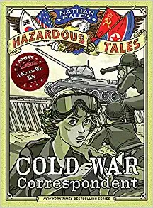Cover of Cold War Correspondent (Nathan Hale's Hazardous Tales #11): A Korean War Tale