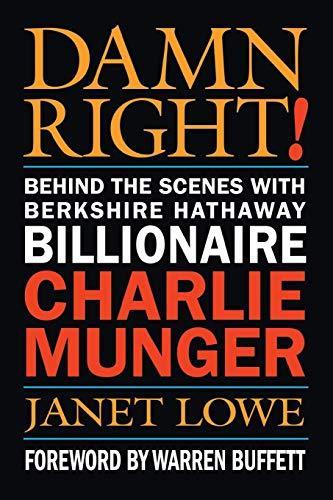 Damn Right! : Behind the Scenes with Berkshire Hathaway Billionaire Charlie Munger