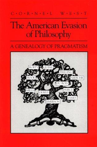 The American Evasion of Philosophy: A Genealogy of Pragmatism