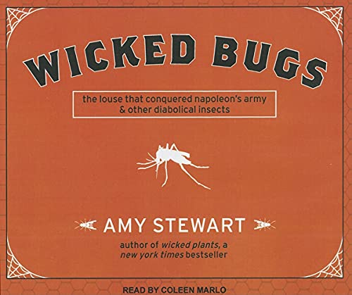 Wicked Bugs: The Louse That Conquered Napoleon's Army and Other Diabolical Insects