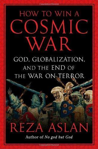 Cover of How to Win a Cosmic War: God, Globalization, and the End of the War on Terror