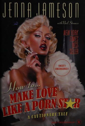 Cover of How to Make Love Like a Porn Star: A Cautionary Tale