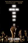 Cover of Rock and Roll Will Save Your Life: A Book by and for the Fanatics Among Us