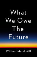 Cover of What We Owe the Future