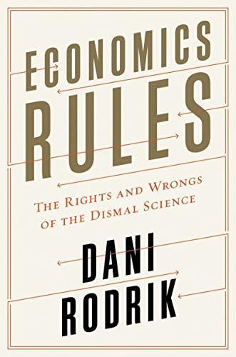 Cover of Economics rules : the rights and wrongs of the dismal science