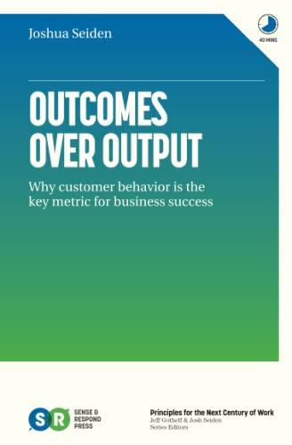Cover of Outcomes Over Output: Why customer behavior is the key metric for business success