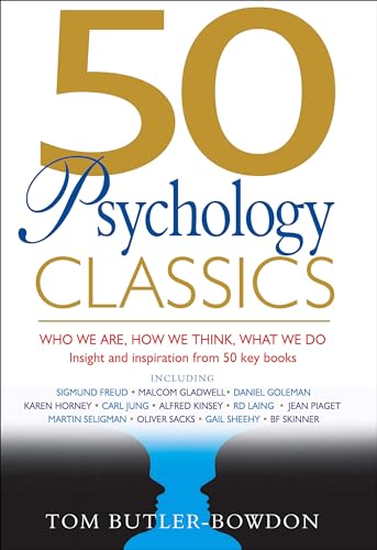 Cover of 50 Psychology Classics: Who We Are, How We Think, What We Do: Insight and Inspiration from 50 Key Books