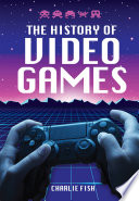 Cover of The History of Video Games