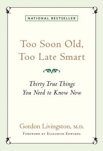 Too Soon Old, Too Late Smart: Thirty True Things You Need to Know Now