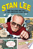 Cover of Stan Lee and the Rise and Fall of the American Comic Book