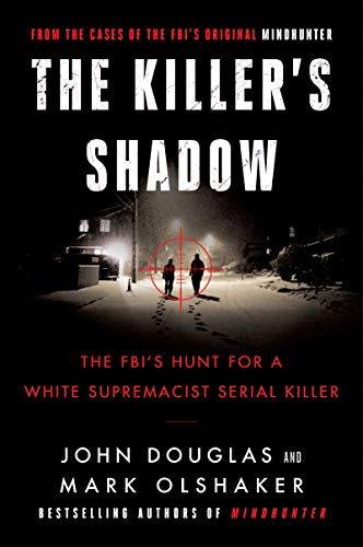 The Killer's Shadow : The FBI's Hunt for a White Supremacist Serial Killer