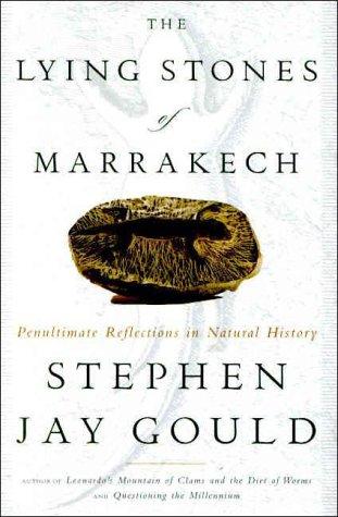 Cover of The Lying Stones of Marrakech: Penultimate Reflections in Natural History