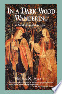 In a Dark Wood Wandering: A Novel of the Middle Ages