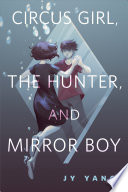 Cover of Circus Girl, The Hunter, and Mirror Boy