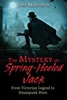 Cover of The Mystery of Spring-Heeled Jack: From Victorian Legend to Steampunk Hero