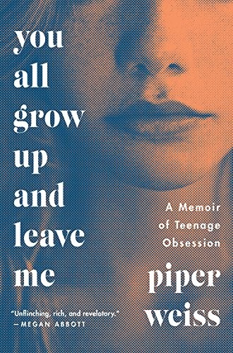 Cover of You All Grow Up and Leave Me: A Memoir of Teenage Obsession