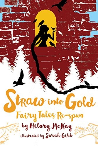 Cover of Straw into Gold: Fairy Tales Re-spun